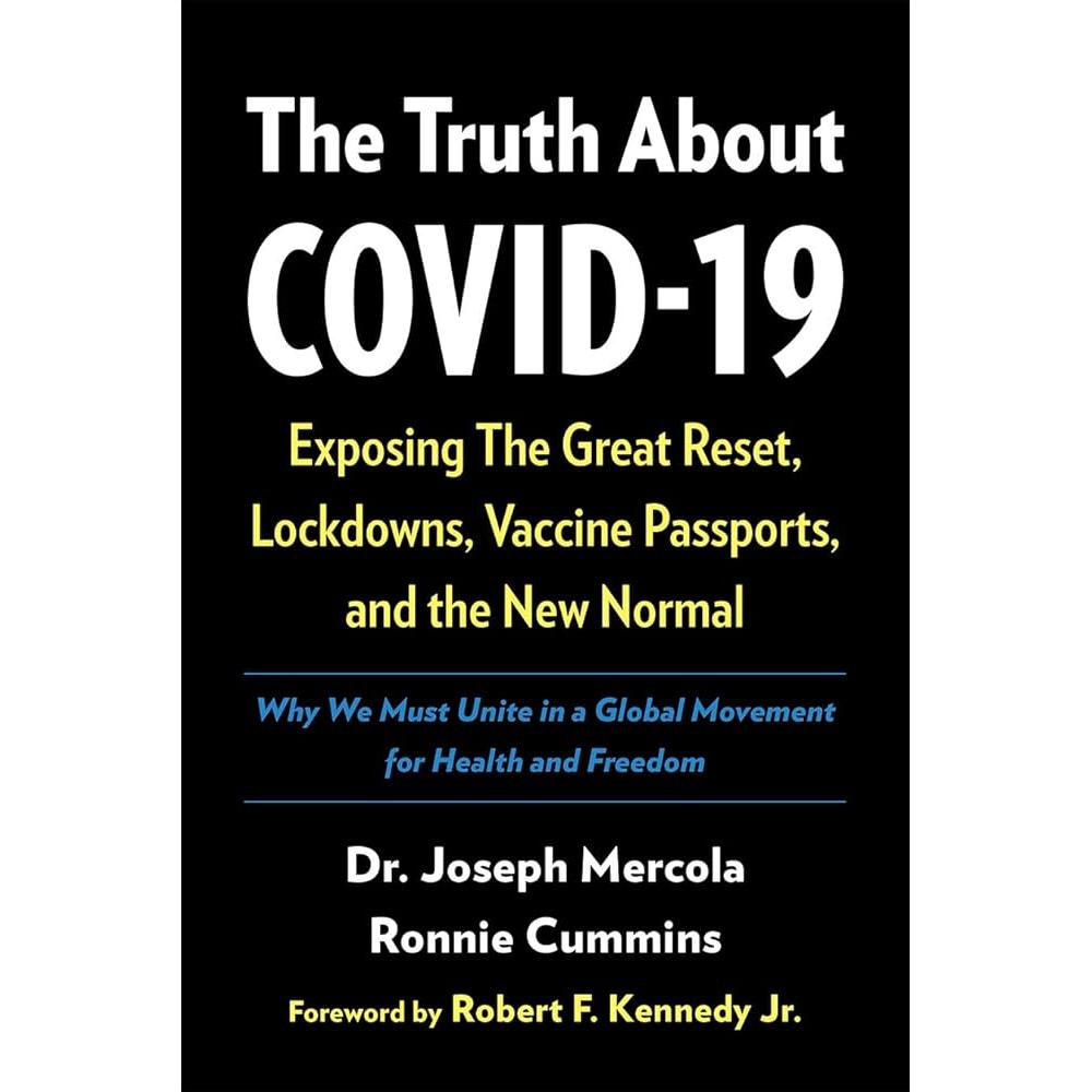 The Truth About COVID-19: Exposing The Great Reset, Lockdowns, Vaccine Passports, and the New Normal