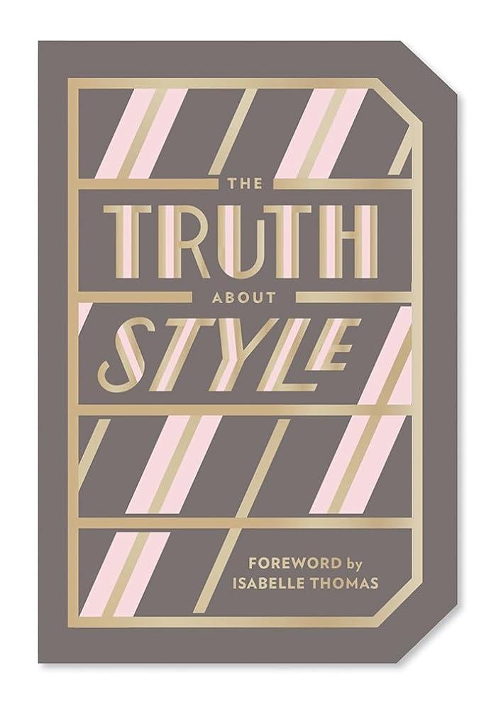 The Truth About Style: Quote Gift Book Abrams Noterie, Emily Macaux, Isabelle Thomas