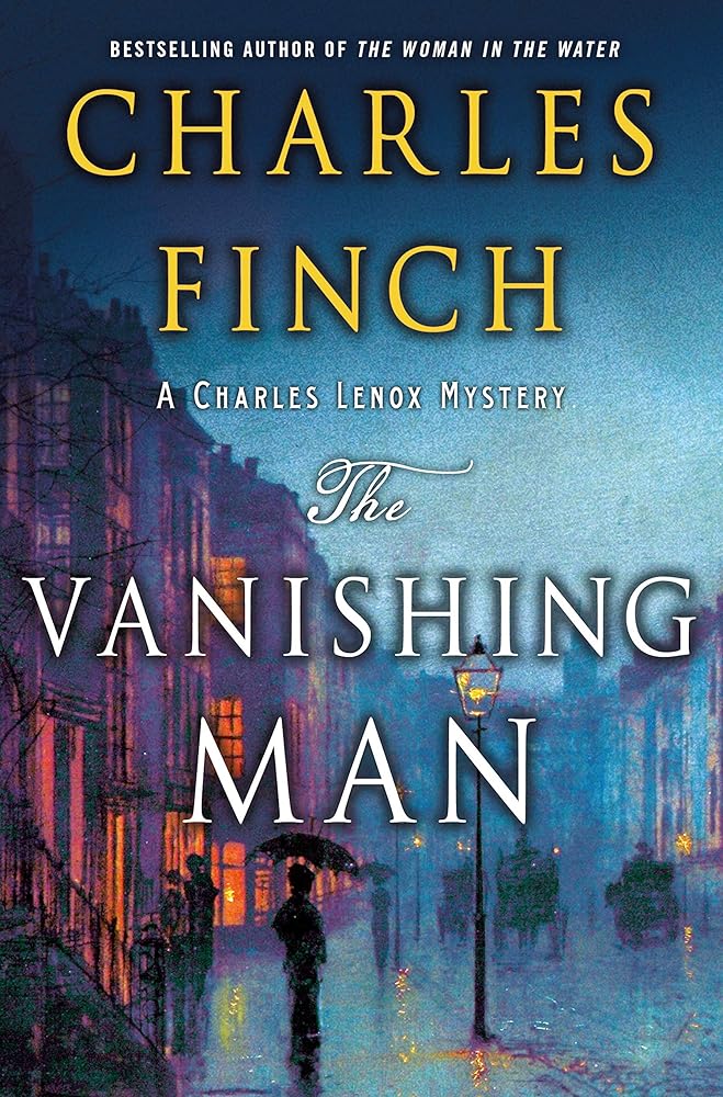 The Vanishing Man: A Charles Lenox Mystery (Charles Lenox Mysteries, 12) Charles Finch