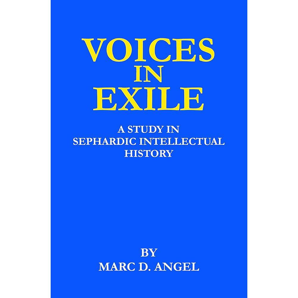 Voices in Exile: A Study in Sephardic Intellectual History (The Library of Sephardic History and Thought) by Marc D. Angel