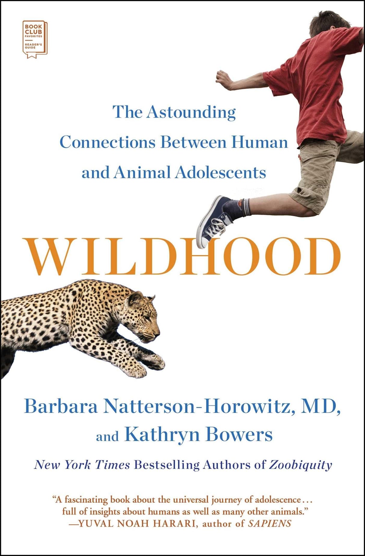 Wildhood: The Astounding Connections between Human and Animal Adolescents by Dr. Barbara Natterson-Horowitz, Kathryn Bowers