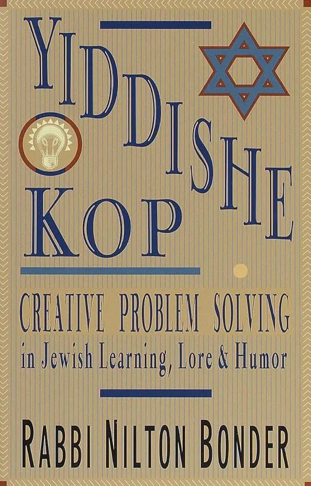 Yiddishe Kop: Creative Problem Solving in Jewish Learning, Lore and Humor by Nilton Bonder