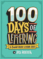 100 Days of Lettering: A Complete Creative Lettering Course by Jay Roeder 