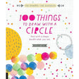 100 Things to Draw With a Circle: Start with a.