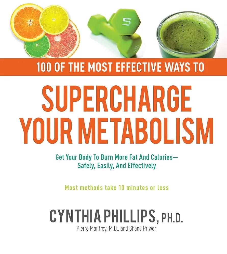 100 Ways to Supercharge Your Metabolism: Get Your Body to Burn More Fat and Calories 