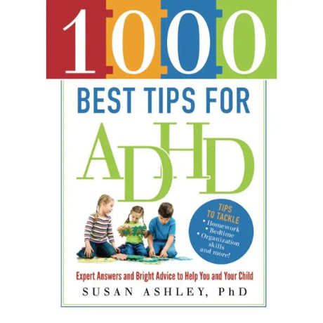 1000 Best Tips for ADHD: Expert Answers and Bright Advice.