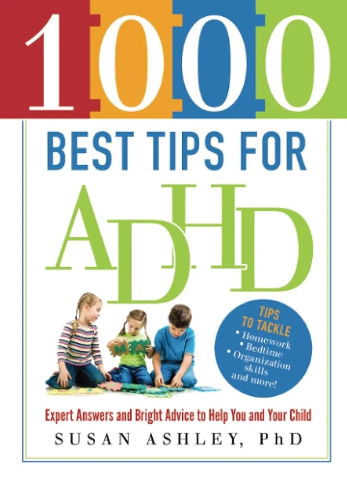 1000 Best Tips for ADHD: Expert Answers and Bright Advice to Help You and Your Child cover image