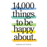 14,000 Things To Be Happy About.: Newly Revised And Updated By Barbara Ann Kipfer
