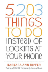 5,203 Things to Do Instead of Looking at Your Phone.