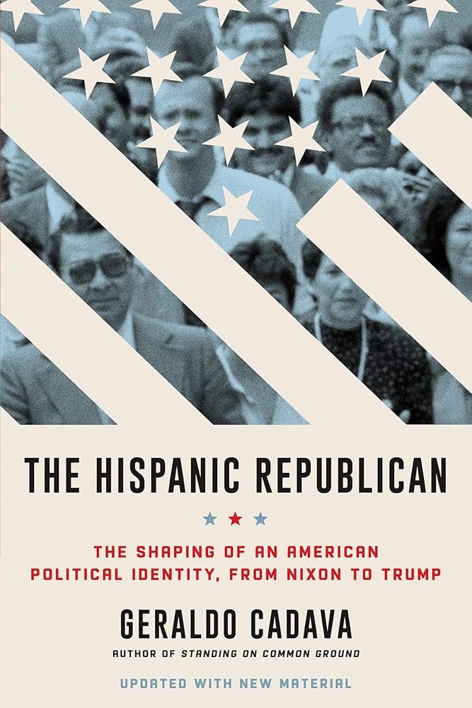 The Hispanic Republican: The Shaping of an American Political Identity, from Nixon to Trump: A Provocative Exploration of Hispanic Conservatism in America from Nixon to Trump, Perfect for Fall 2024 cover image