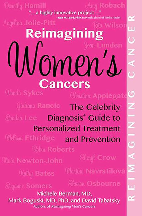Reimagining Women's Cancers: The Celebrity Diagnosis Guide to Personalized Treatment and Prevention (Reimagining Cancer) cover image