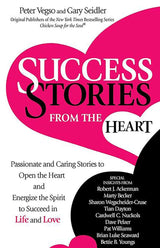 Success Stories from the Heart: Passionate and Caring Stories to Open the Heart and Energize the Spirit to Succeed in Life and Love cover image