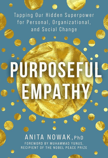 Purposeful Empathy: Tapping Our Hidden Superpower for Personal, Organizational, and Social Change cover image