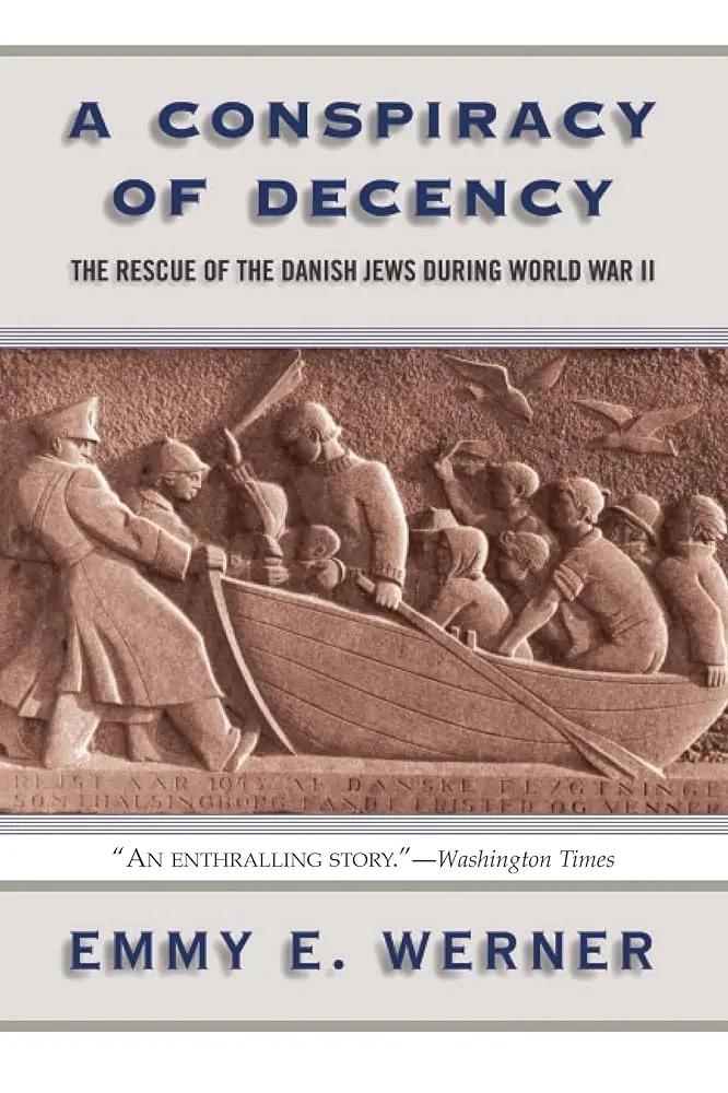 A Conspiracy Of Decency: The Rescue Of The Danish Jews During World War II by Emmy E Werner 