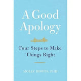 A Good Apology: Four Steps to Make Things Right.