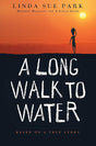 A Long Walk to Water: Based on a TRUE Story.