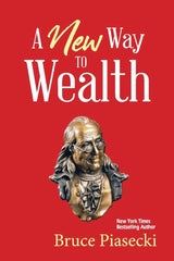 A New Way to Wealth: The Power of Doing More With Less by Bruce Piasecki