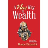 A New Way to Wealth: The Power of Doing More With Less by Bruce Piasecki