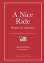 A Nice Ride: Stories of America John McNabb