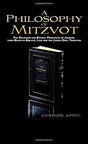 A Philosophy of Mitzvot: The Religious and Ethical Principles of Judaism, Their root in Biblical Law and the Judaic Oral Tradition by Gersion Appel 