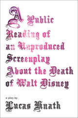 A Public Reading of an Unproduced Screenplay About the Death of Walt Disney