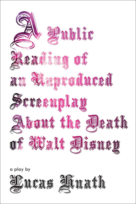 A Public Reading of an Unproduced Screenplay About the Death of Walt Disney