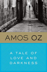A Tale Of Love And Darkness by Amos Oz