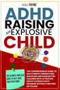 ADHD Raising An Explosive Child: The Comprehensive Guide to Help.