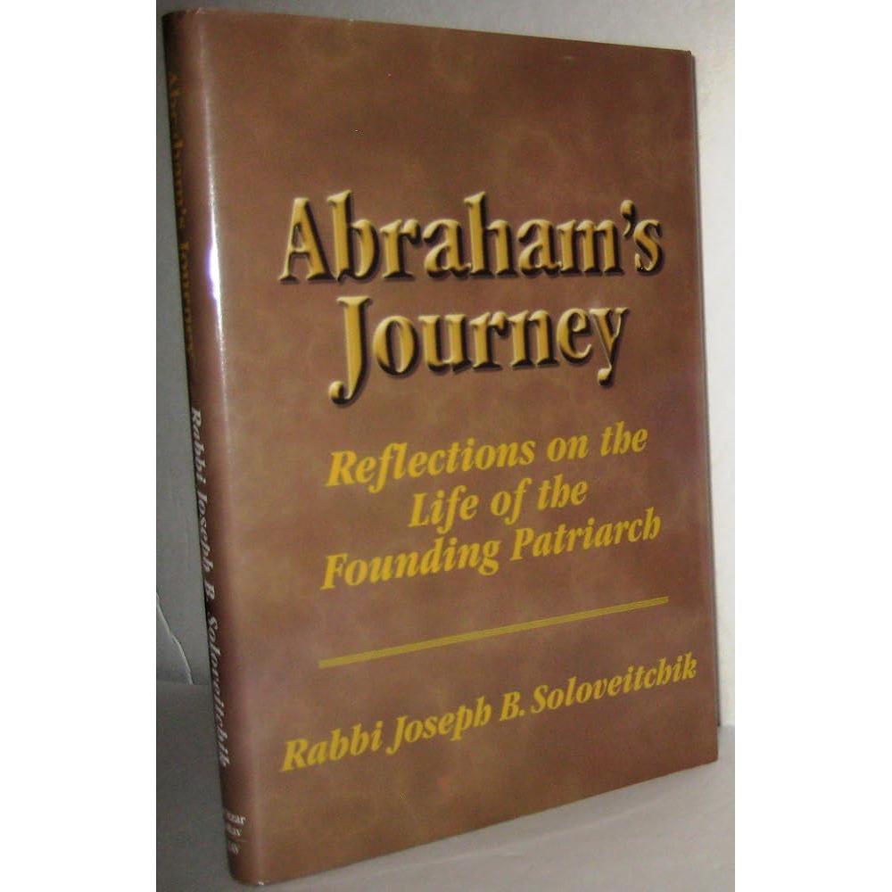 Abraham's Journey: Reflections on the Life of the Founding Patriarch (MeOtzar HoRav) by Joseph B. Soloveitchik, David Shatz, Joel B. Wolowelsky, Reuven Ziegler