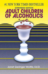 Adult Children of Alcoholics by Dr. Janet G. Woititz EdD