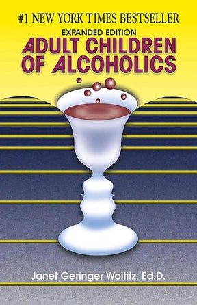 Adult Children of Alcoholics by Dr. Janet G. Woititz EdD