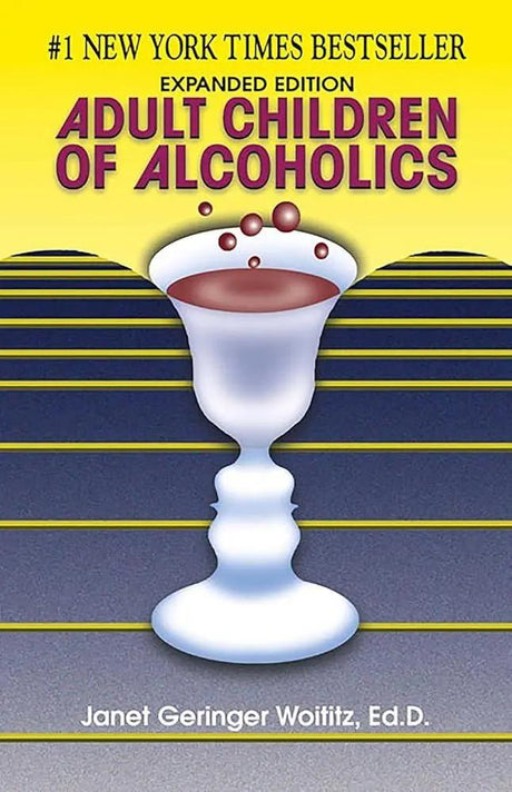 Adult Children of Alcoholics by Dr. Janet G. Woititz EdD