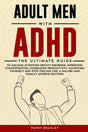 Adult Men with ADHD: The Ultimate Guide to Solving Attention.