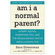 Am I a Normal Parent?: Expert Advice, Parenting Tips, and the Reassurance You've Been Looking For by Sara Dimerman, Nanny Deb Carroll