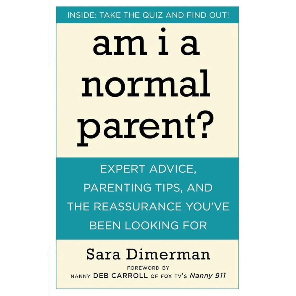 Am I a Normal Parent?: Expert Advice, Parenting Tips, and.