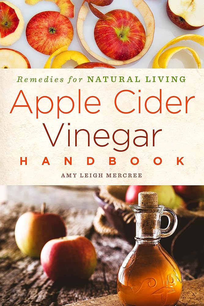 Apple Cider Vinegar Handbook: Recipes for Natural Living (Volume 1).