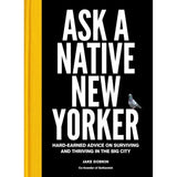 Ask a Native New Yorker: Hard-Earned Advice on Surviving and Thriving in the Big City.