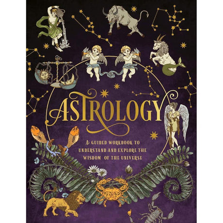 Astrology: A Guided Workbook: Understand and Explore the Wisdom of.