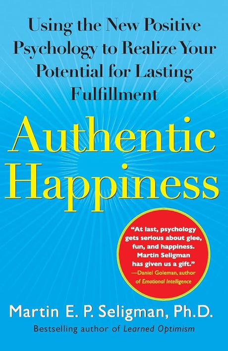 Authentic Happiness: Using the New Positive Psychology to Realize Your Potential for Lasting Fulfillment.