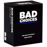 BAD CHOICES Party Game - The Have You Ever?.