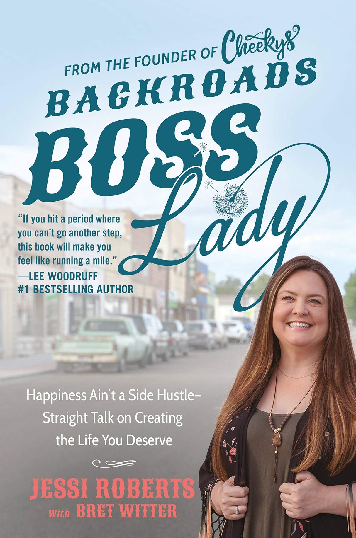 Backroads Boss Lady: Happiness Ain't a Side Hustle-Straight Talk on Creating the Life You Deserve