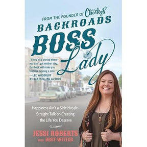 Backroads Boss Lady: Happiness Ain't a Side Hustle-Straight Talk on Creating the Life You Deserve