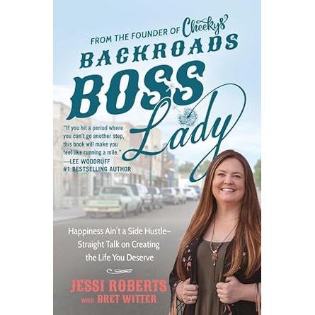 Backroads Boss Lady: Happiness Ain't a Side Hustle--Straight Talk on Creating the Life You Deserve.