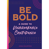 Be Bold: A Guide to Unbreakable Confidence (Volume 17) (Live Well, 17)
