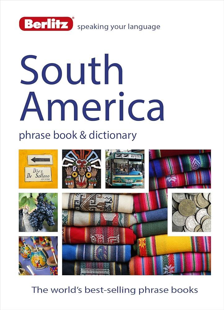 Berlitz Language: South America Phrase Book & Dictionary.
