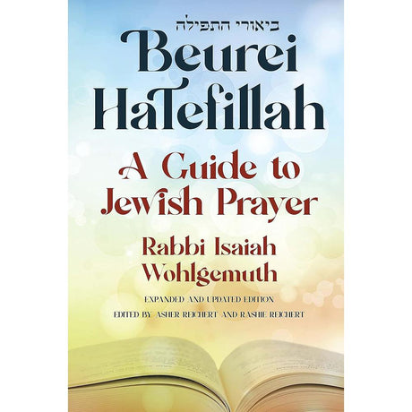Beurei Hatefillah: A Guide to Jewish Prayer.