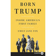 Born Trump LP: Inside America's First Family by Emily Jane Fox