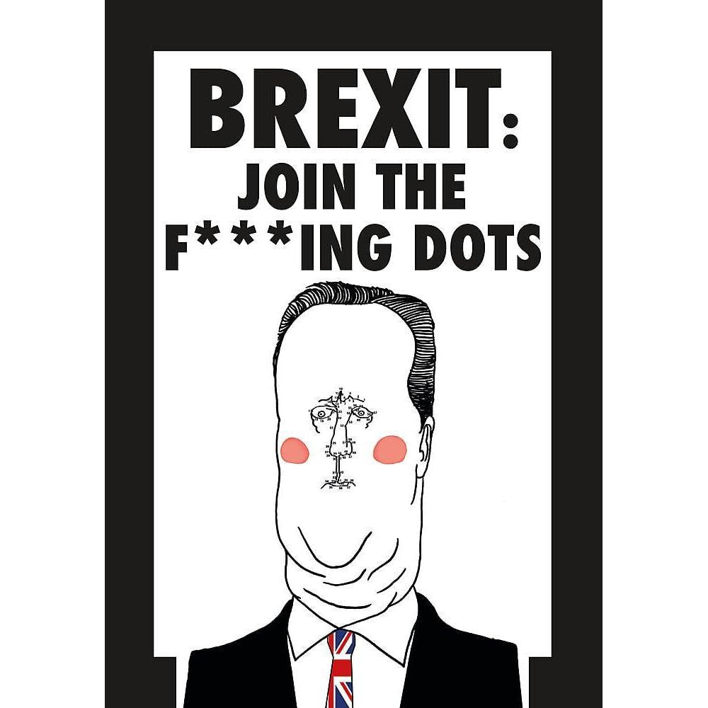 Brexit: Join the F*cking Dots by Jamie Whyte