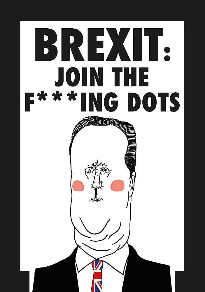 Brexit: Join the F*cking Dots.