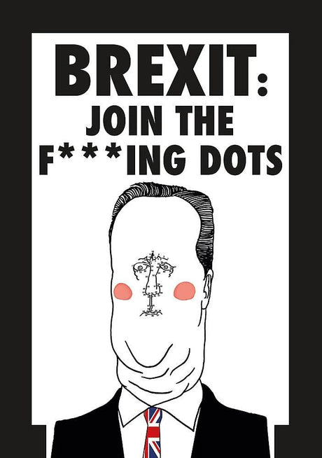 Brexit: Join the F*cking Dots.